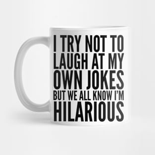 I TRY NOT TO LAUGH AT MY OWN JOKES Mug